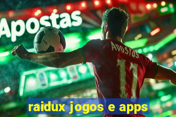 raidux jogos e apps